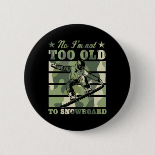 Badge Rond 5 Cm Non Je ne suis pas trop vieux pour faire du snowbo