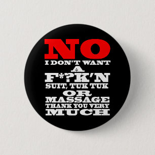BADGE ROND 5 CM NON, JE NE VEUX PAS D'UN SUIT F*? K'N, TUK TUK OU 