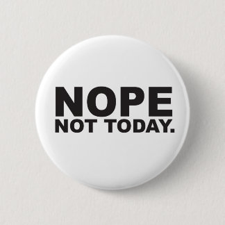 Badge Rond 5 Cm Nope not today 