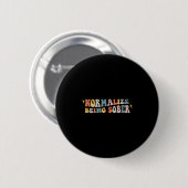 Badge Rond 5 Cm Normalize Being Sober Sobriety Addiction Recovery (Devant & derrière)