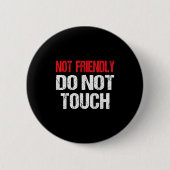 Badge Rond 5 Cm Not Friendly Do Not Touch Funny Sarcasm Quote (Devant)