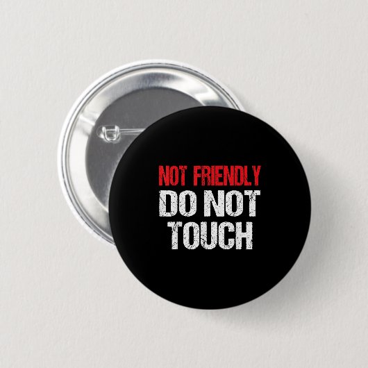 Badge Rond 5 Cm Not Friendly Do Not Touch Funny Sarcasm Quote (Devant & derrière)