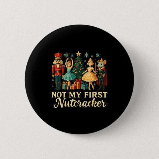 Badge Rond 5 Cm Not My First Nutcracker Sugar Plum Costume, Christ (Devant)