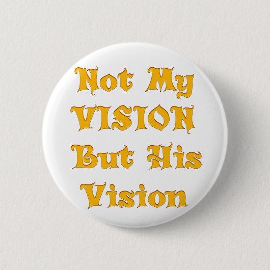 Badge Rond 5 Cm Not my Vision but His Vision (Devant)