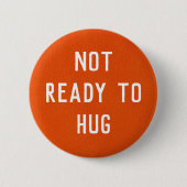 Badge Rond 5 Cm Not Ready to Hug button (Devant)