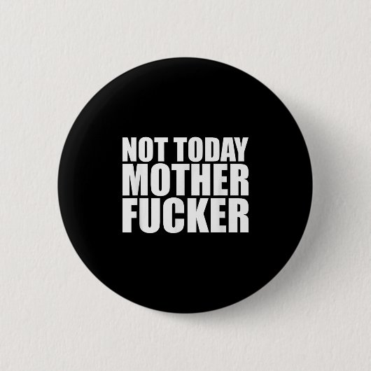 Badge Rond 5 Cm Not Today Mother Forer - Werful Motivational State (Devant)
