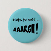 Badge Rond 5 Cm Note à soi-même "AAARGH !" (Devant)