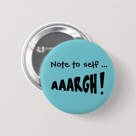 Badge Rond 5 Cm Note à soi-même "AAARGH !" (Devant & derrière)