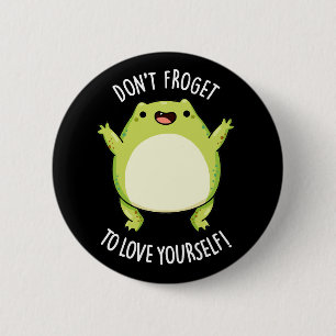 Badge Rond 5 Cm N'oublie pas de t'aimer Frog Pun Dark BG