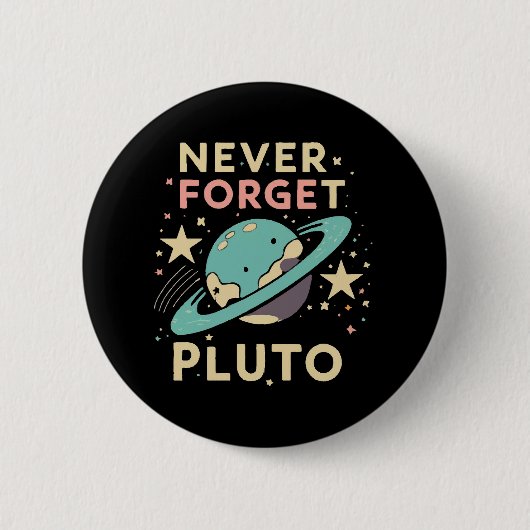 Badge Rond 5 Cm N'oubliez jamais Pluto Space Science (Devant)