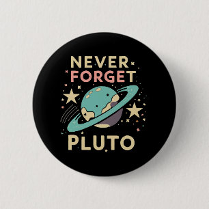 Badge Rond 5 Cm N'oubliez jamais Pluto Space Science