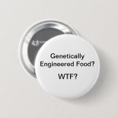 Badge Rond 5 Cm Nourriture génétiquement machinée ? WTF ? (Devant & derrière)