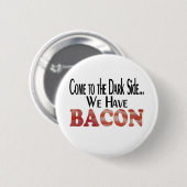Badge Rond 5 Cm Nous avons du bacon (Devant & derrière)