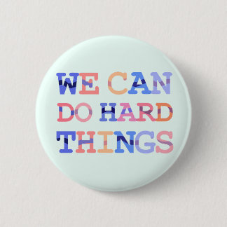 Badge Rond 5 Cm Nous pouvons faire des choses difficiles