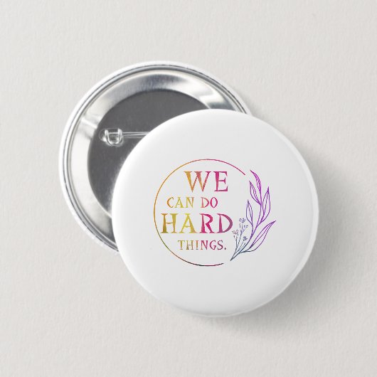 Badge Rond 5 Cm Nous Pouvons Faire Des Choses Dures, Design 7 (Devant & derrière)
