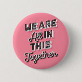 Badge Rond 5 Cm Nous Sommes Tous Dans Ce Bouton Ensemble (Devant)