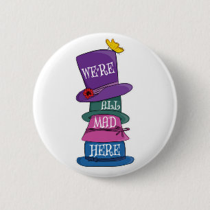 Badge Rond 5 Cm Nous sommes tous fous ici Mad Hatter Alice au pays