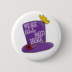 Badge Rond 5 Cm Nous sommes tous fous ici - Mad Hatter Casquette