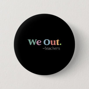 Badge Rond 5 Cm Nous Sortons Enseignant Dernier Jour De L'École Fi