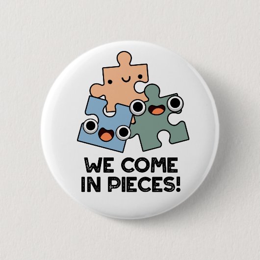 Badge Rond 5 Cm Nous Venons En Pièces Drôle Jigsaw Pun (Devant)