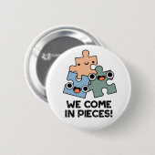 Badge Rond 5 Cm Nous Venons En Pièces Drôle Jigsaw Pun (Devant & derrière)
