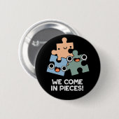 Badge Rond 5 Cm Nous Venons En Pièces Drôle Jigsaw Pun Dark BG (Devant & derrière)