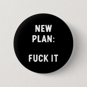 Badge Rond 5 Cm Nouveau plan_ pour ça Citation drôle sarcastique o