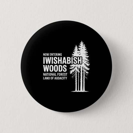 Badge Rond 5 Cm Now Entering I Wishabish Woods National Forest Lan (Devant)