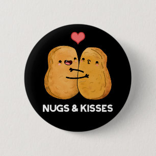 Badge Rond 5 Cm Nugs Et Baisers Drôle Poulet Nugget Pun Dark BG