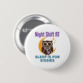 Badge Rond 5 Cm Nuit Shift RT Sleep Is for Sissimes (Devant & derrière)