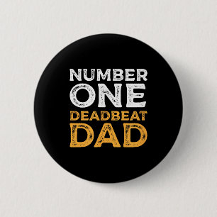 Badge Rond 5 Cm Numéro Un Père Deadbeat jamais Citer le graphique