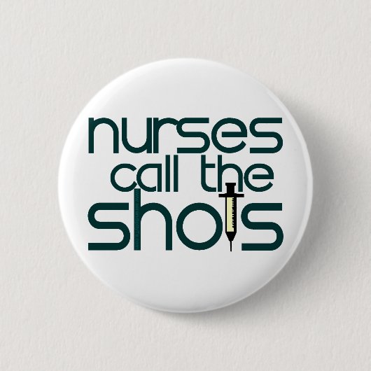 Badge Rond 5 Cm Nurses Call The Shots (Devant)