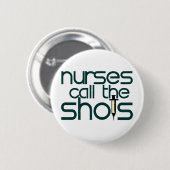 Badge Rond 5 Cm Nurses Call The Shots (Devant & derrière)