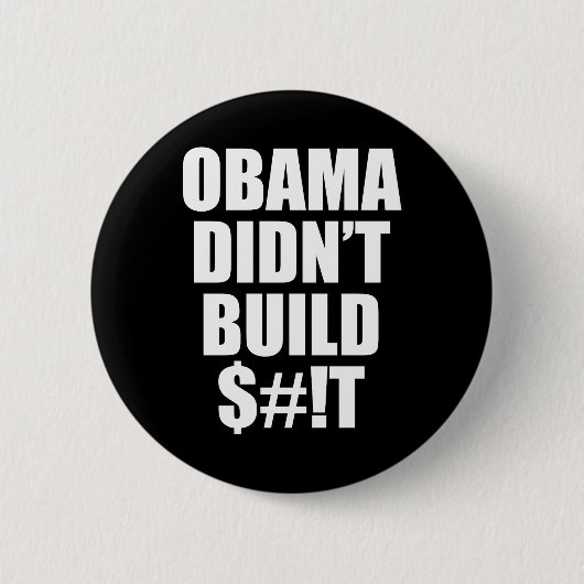 Badge Rond 5 Cm Obama n'a pas construit $#!T (Devant)