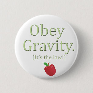 Badge Rond 5 Cm obéissez à la gravité - c'est la loi !