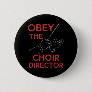 Badge Rond 5 Cm Obéissez le directeur de choeur