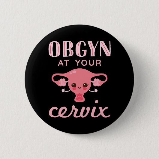 Badge Rond 5 Cm OBGYN à votre Cervix (Devant)