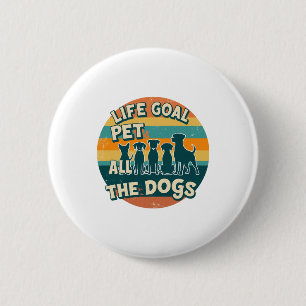 Badge Rond 5 Cm Objectif de vie caresser tous les chiens Copie