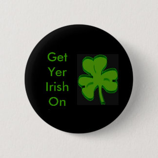 Badge Rond 5 Cm Obtenez le bouton ON d'Irlandais de YER