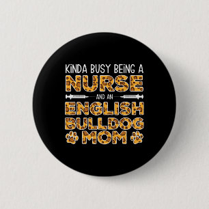 Badge Rond 5 Cm Occupé Être Nurse Chien Mère - Français Bulldog Ma