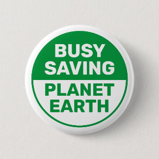 Badge Rond 5 Cm Occupé Sauver la planète Terre Progressive Libéral