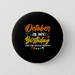 Badge Rond 5 Cm October Is My Birthday<br><div class="desc">October Is My Birthday Yes The Whole Month shirt is funny Birthday gift for October girl women men wife girlfriend papa grand-mère aunt sister brother brother daughter kids toddhler boys are born in October,  October Birthday Party Decorations and es</div>