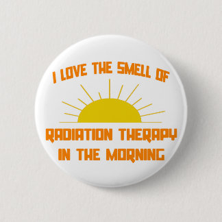 Badge Rond 5 Cm Odeur de radiothérapie le matin