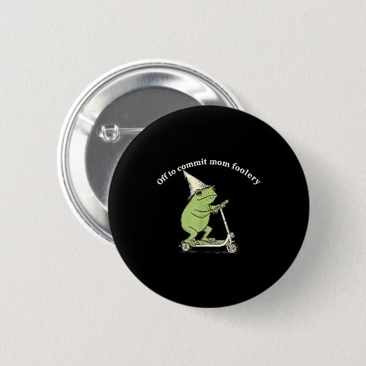 Badge Rond 5 Cm Off To Commit Mom Foolery Funny Frog Meme  (Devant & derrière)