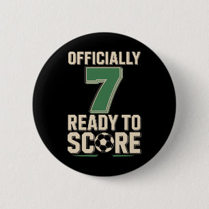 Badge Rond 5 Cm Officiellement 7 Prêt à marquer un but pour son an