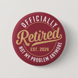 Badge Rond 5 Cm Officiellement à la retraite 2026 ce n'est plus mo