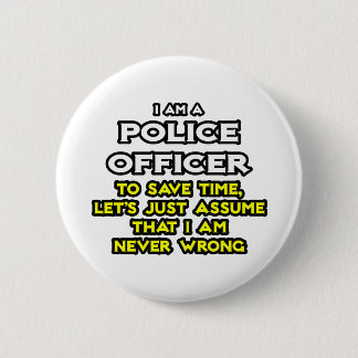 Badge Rond 5 Cm Officier De Police...Supposons Que Je Ne Me Trompe