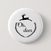 Badge Rond 5 Cm Oh Deer Funny Style Design  (Devant)