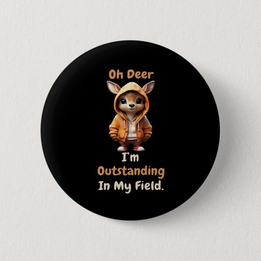 Badge Rond 5 Cm Oh Deer Outstanding In My Field Funny Humor  (Devant)