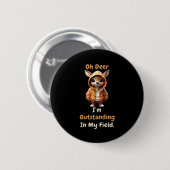 Badge Rond 5 Cm Oh Deer Outstanding In My Field Funny Humor  (Devant & derrière)